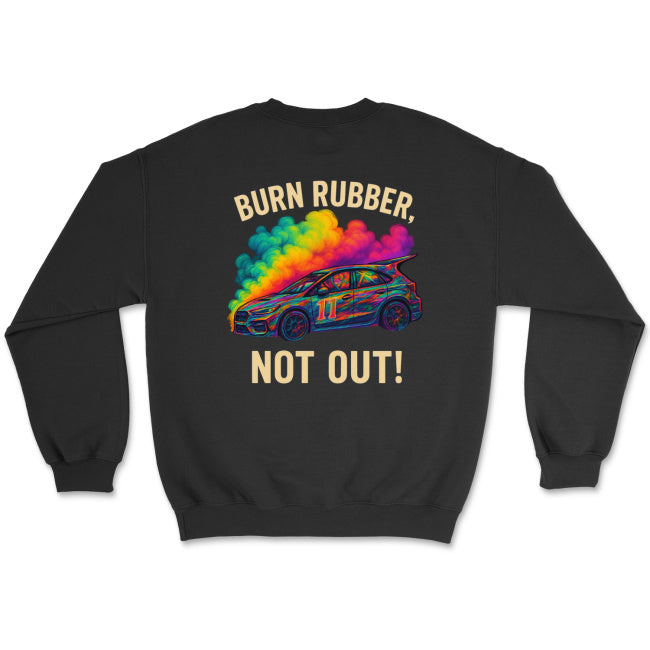 Burn Rubber, Not Out! Sweatshirt