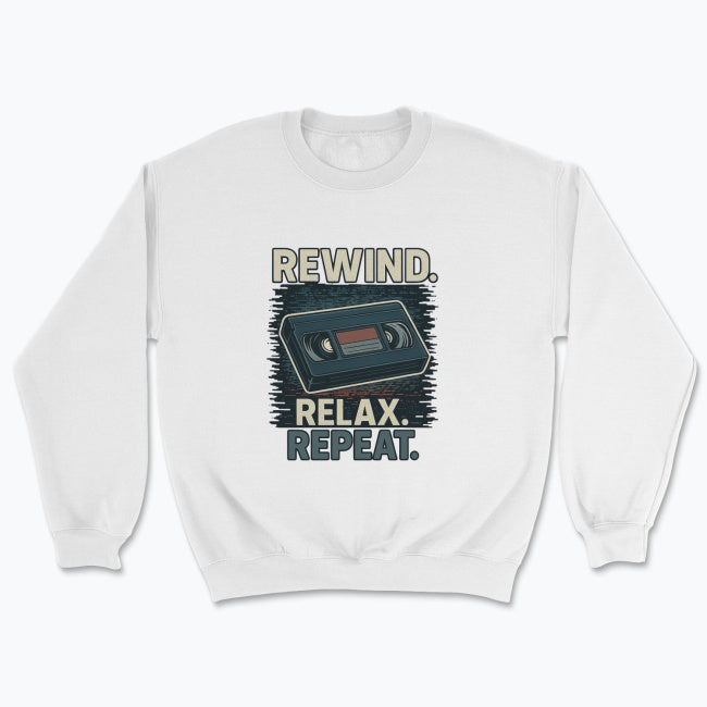 Rewind, Relax and Repeat Sweatshirt