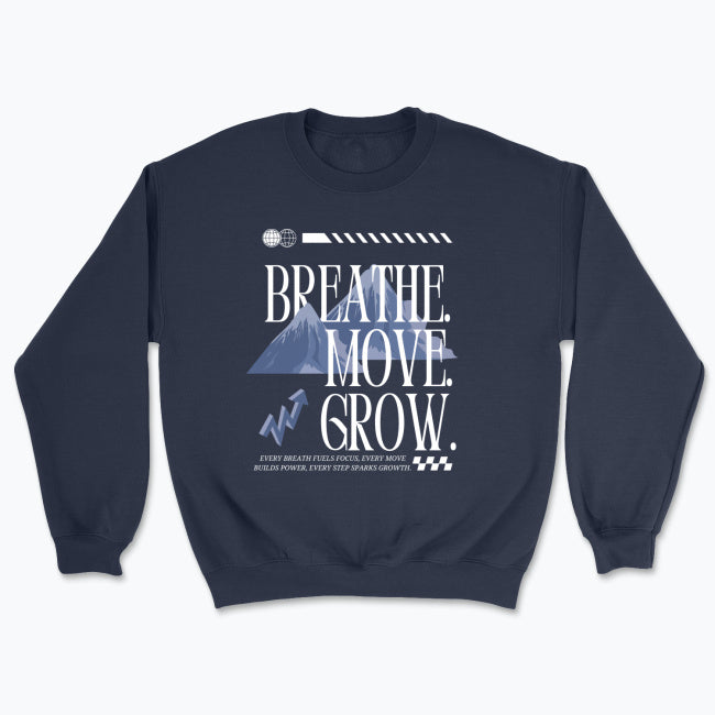 Breathe. Move. Grow. Sweatshirt