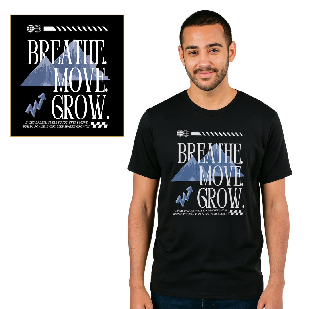 Breathe. Move. Grow. T-shirt