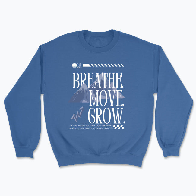 Breathe. Move. Grow. Sweatshirt