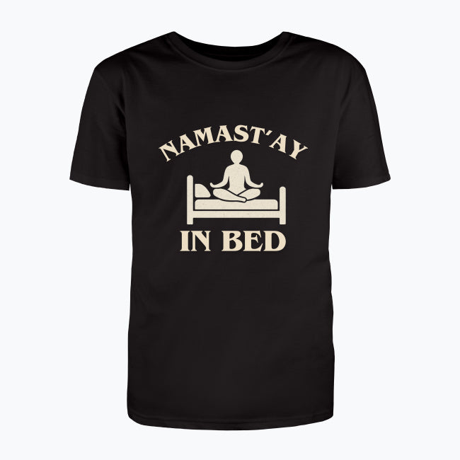 Namast’ay in Bed T-shirt
