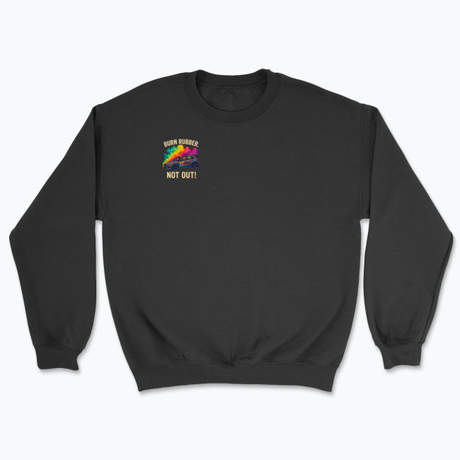 Burn Rubber, Not Out! Sweatshirt