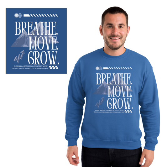 Breathe. Move. Grow. Sweatshirt
