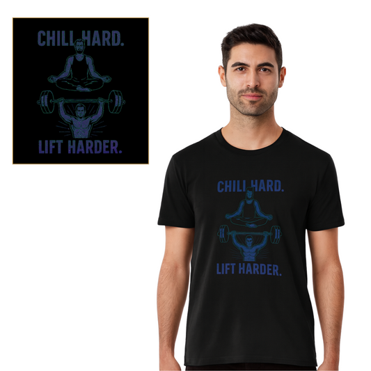 Chill Hard. Lift Harder. T-shirt