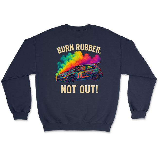 Burn Rubber, Not Out! Sweatshirt