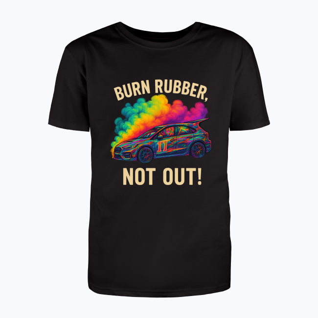 Burn Rubber, Not Out! T-shirt