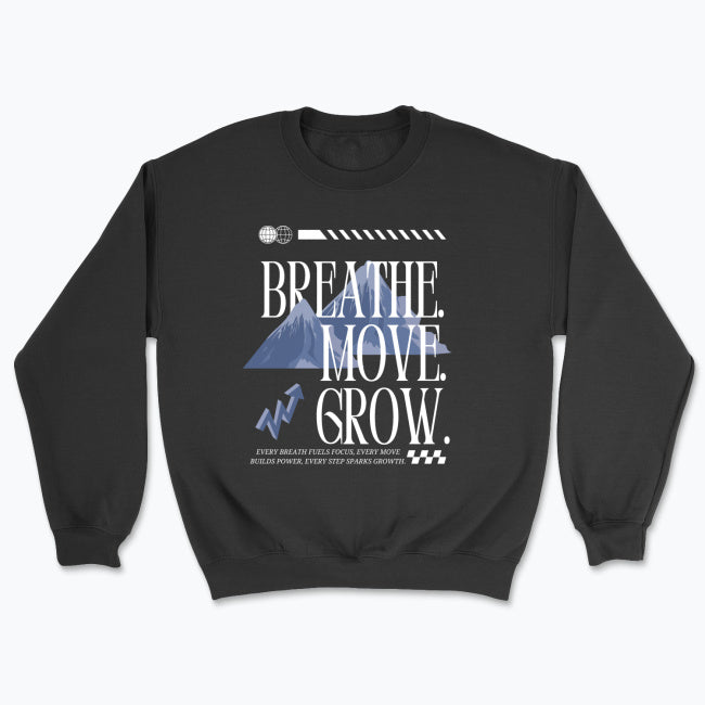 Breathe. Move. Grow. Sweatshirt